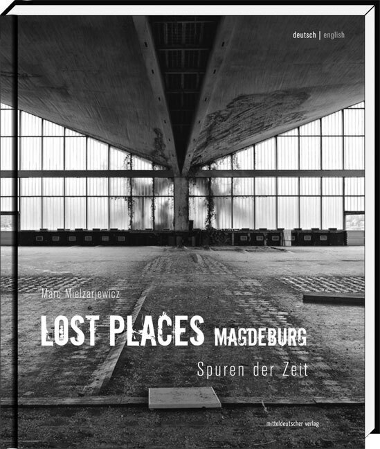 Cover: 9783898128261 | Lost Places Magdeburg | Spuren der Zeit | Marc Mielzarjewicz | Buch