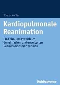 Cover: 9783170321052 | Kardiopulmonale Reanimation | Jürgen Köhler | Taschenbuch | 177 S.