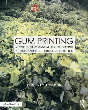 Cover: 9781138101500 | Gum Printing: A Step-By-Step Manual, Highlighting Artists and Their...