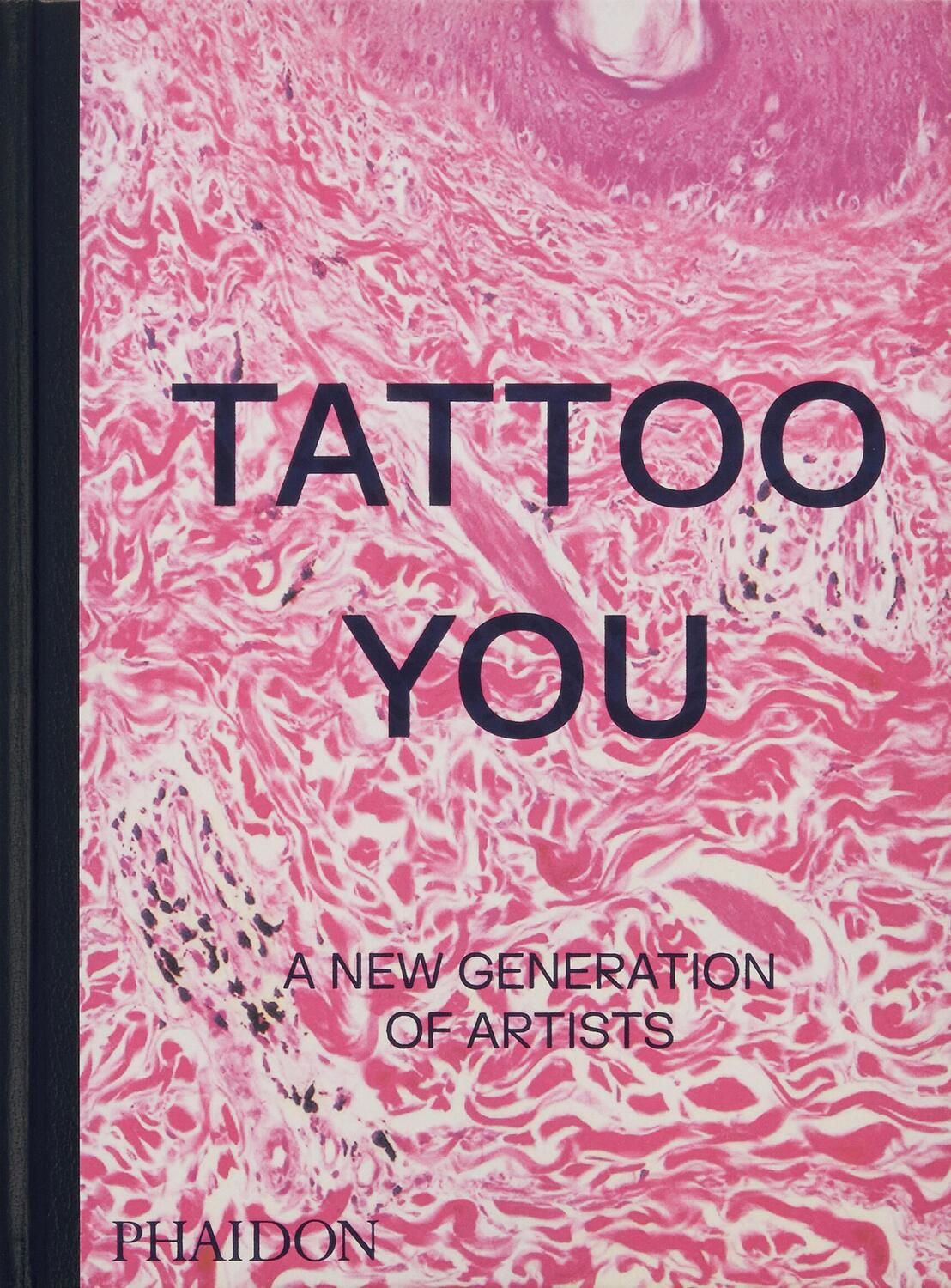 Cover: 9781838667566 | Tattoo You | A New Generation of Artists | Editors Phaidon | Buch