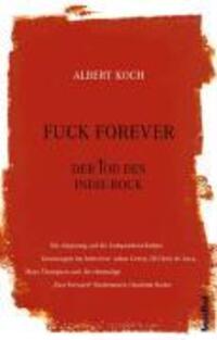 Cover: 9783854452829 | Fuck Forever | Der Tod des Indie-Rock | Albert Koch | Taschenbuch
