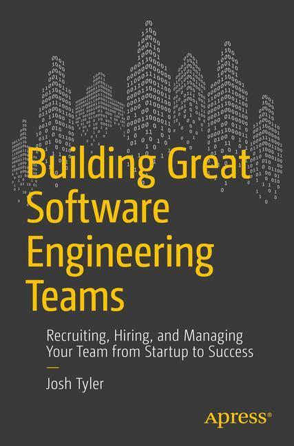 Cover: 9781484211342 | Building Great Software Engineering Teams | Joshua Tyler | Taschenbuch