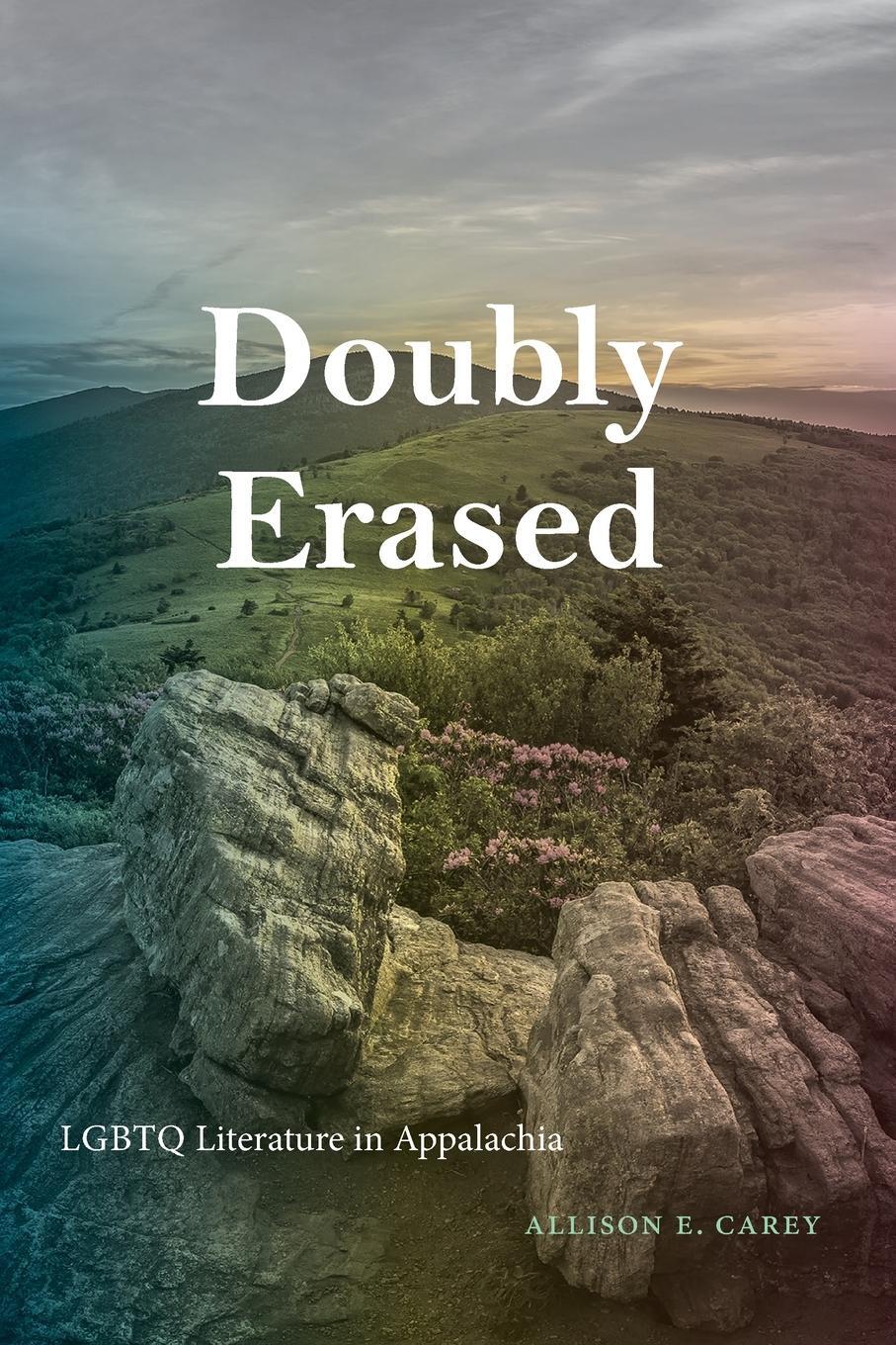 Cover: 9781438493565 | Doubly Erased | LGBTQ Literature in Appalachia | Allison E. Carey