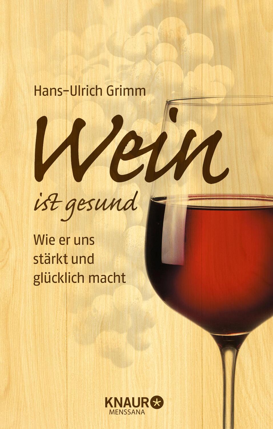 Cover: 9783426658840 | Wein ist gesund | Wie er uns stärkt und glücklich macht | Grimm | Buch