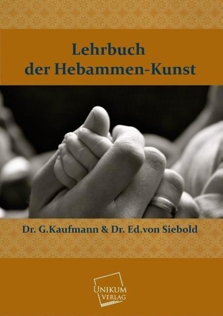 Cover: 9783845700748 | Lehrbuch der Hebammen-Kunst | G. Kaufmann (u. a.) | Taschenbuch
