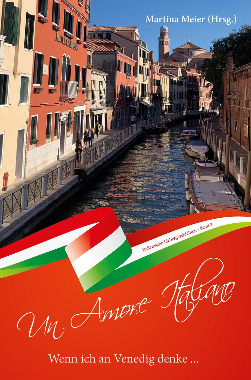 Cover: 9783990511299 | Wenn ich an Venedig denke ... - Un Amore Italiano | Martina Meier