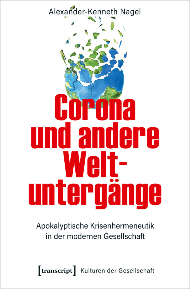 Cover: 9783837655957 | Corona und andere Weltuntergänge | Alexander-Kenneth Nagel | Buch