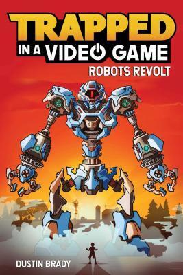 Cover: 9781449495152 | Trapped in a Video Game | Robots Revolt | Dustin Brady | Taschenbuch