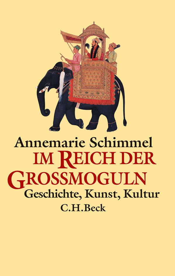 Cover: 9783406622533 | Im Reich der Großmoguln | Geschichte, Kunst, Kultur | Schimmel | Buch