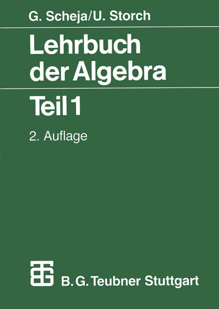 Cover: 9783519122036 | Lehrbuch der Algebra. Tl.1 | Günter Scheja (u. a.) | Taschenbuch