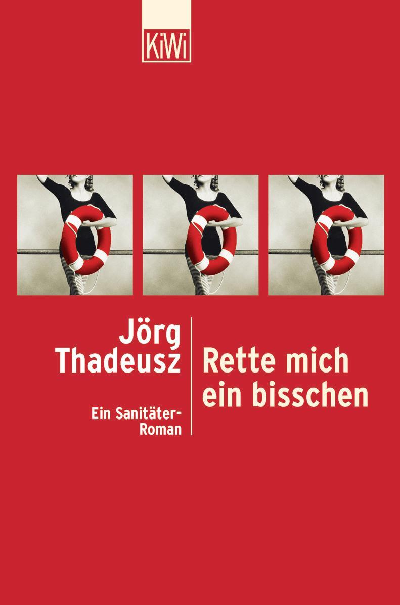 Cover: 9783462032499 | Rette mich ein bisschen | Ein Sanitäter Roman | Jörg Thadeusz | Buch