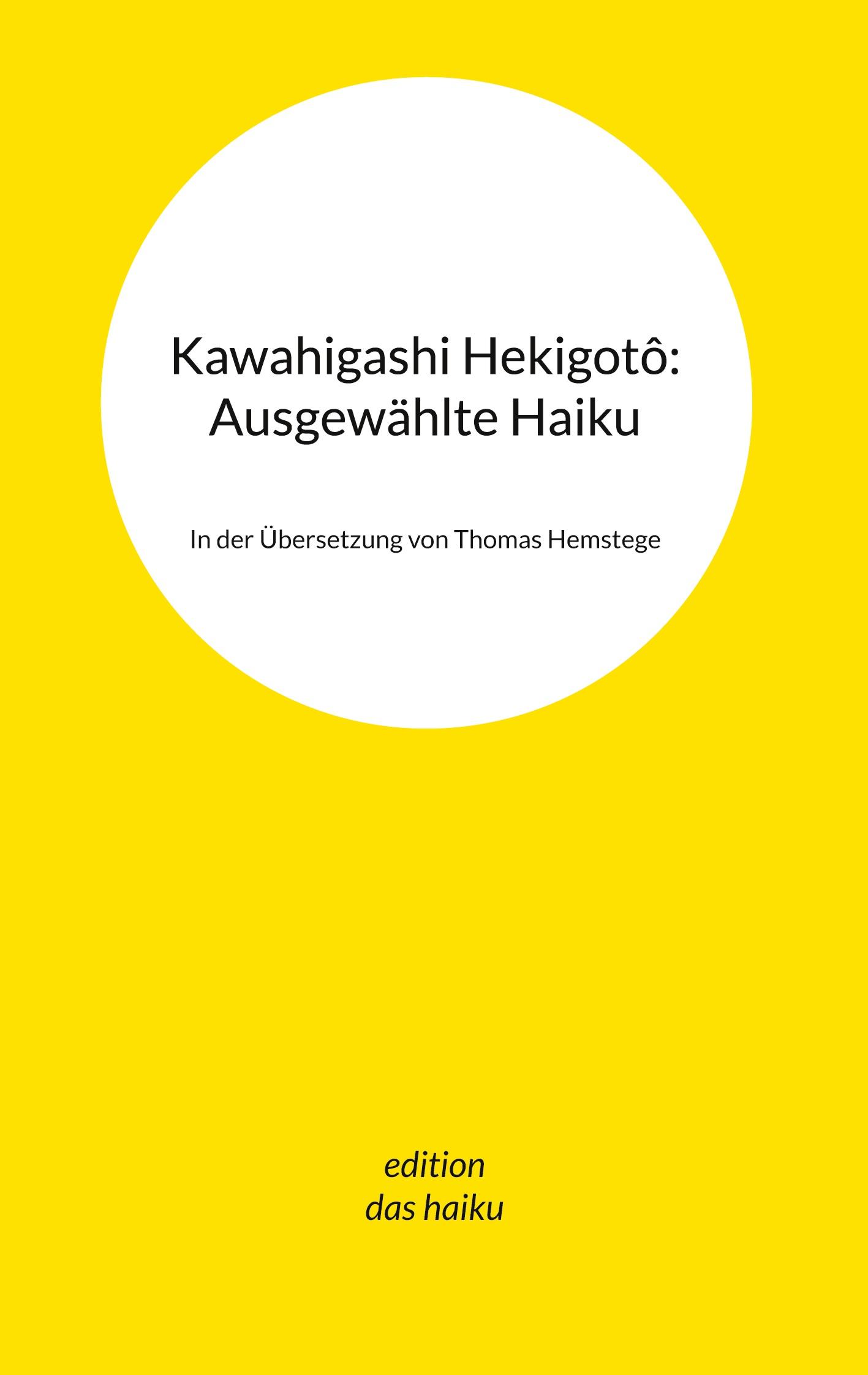 Cover: 9783759736147 | Kawahigashi Hekigotô: Ausgewählte Haiku | Thomas Hemstege | Buch