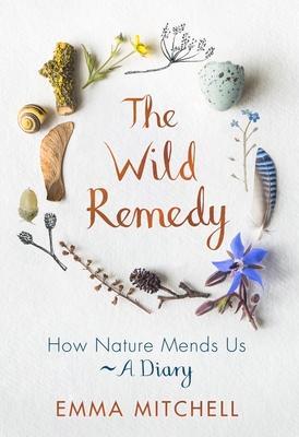 Cover: 9781789290424 | The Wild Remedy | How Nature Mends Us - A Diary | Emma Mitchell | Buch
