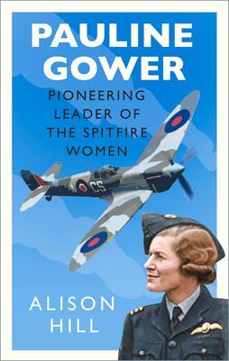 Cover: 9780750996822 | Pauline Gower, Pioneering Leader of the Spitfire Women | Alison Hill