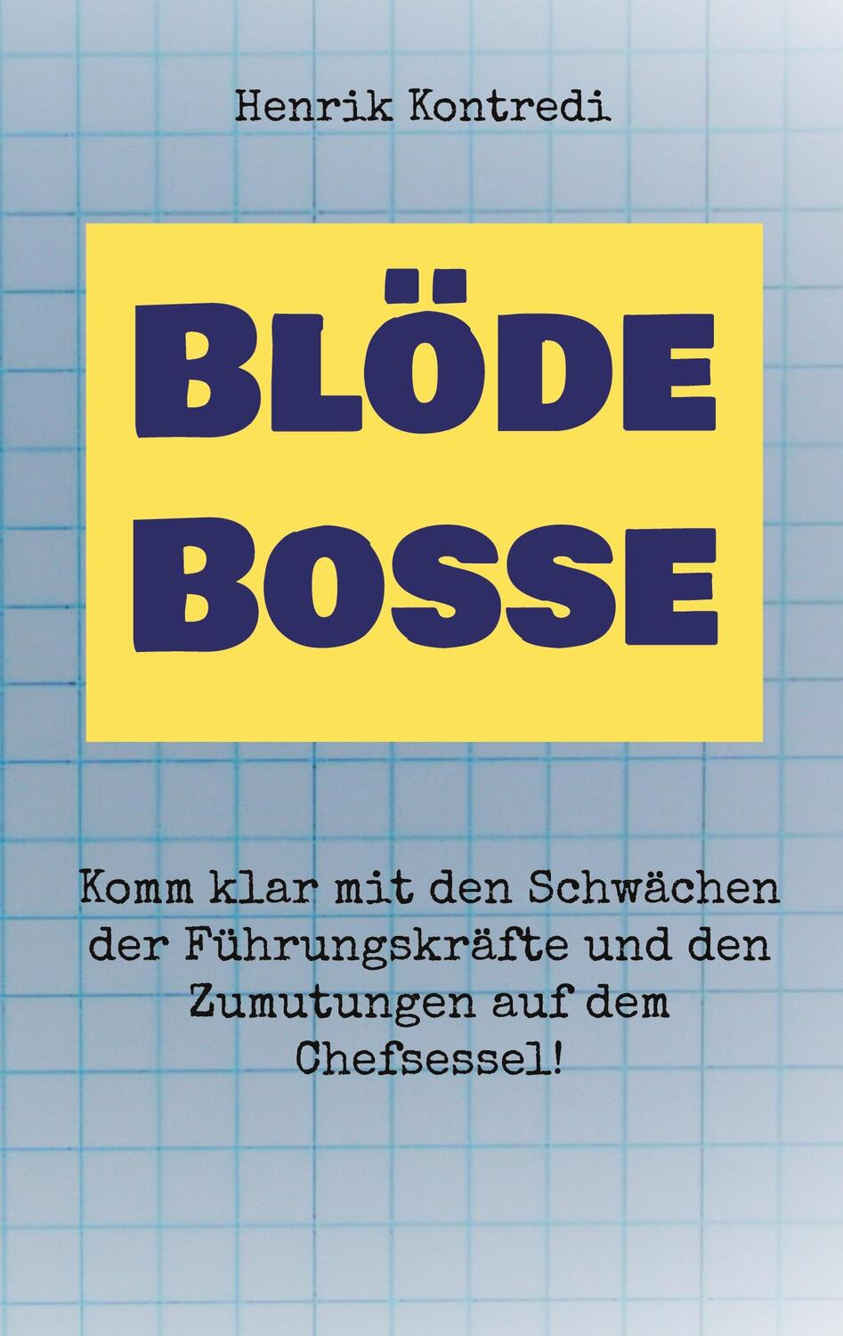 Cover: 9783754344354 | Blöde Bosse | Henrik Kontredi | Taschenbuch | Paperback | 188 S.