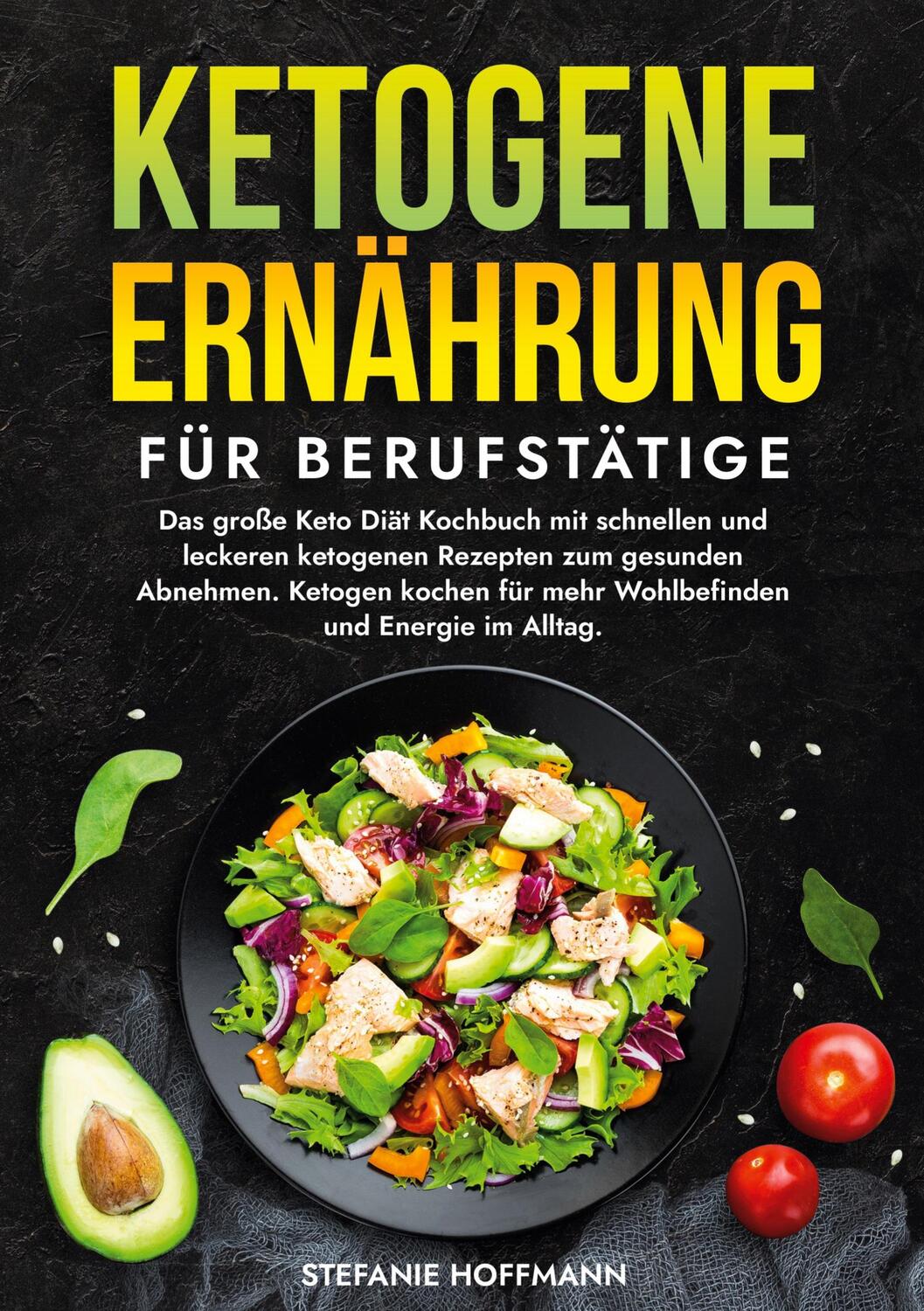 Cover: 9783759225986 | Ketogene Ernährung für Berufstätige | Stefanie Hoffmann | Taschenbuch