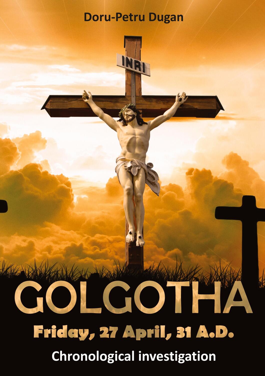 Cover: 9783347786035 | GOLGOTHA ¿ Friday, 27 April, 31 A.D. | Chronological investigation