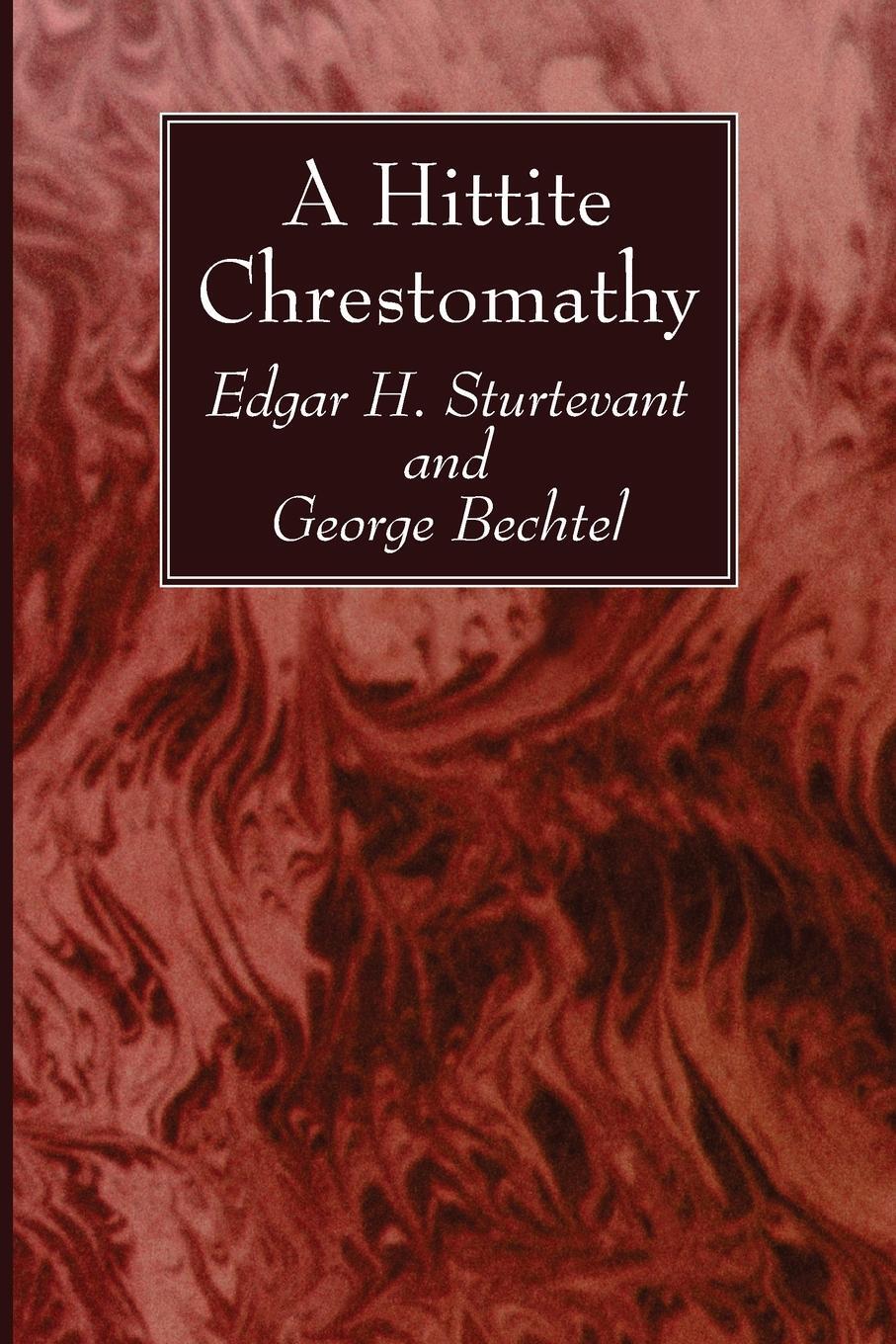 Cover: 9781725280151 | A Hittite Chrestomathy | Edgar H. Sturtevant (u. a.) | Taschenbuch
