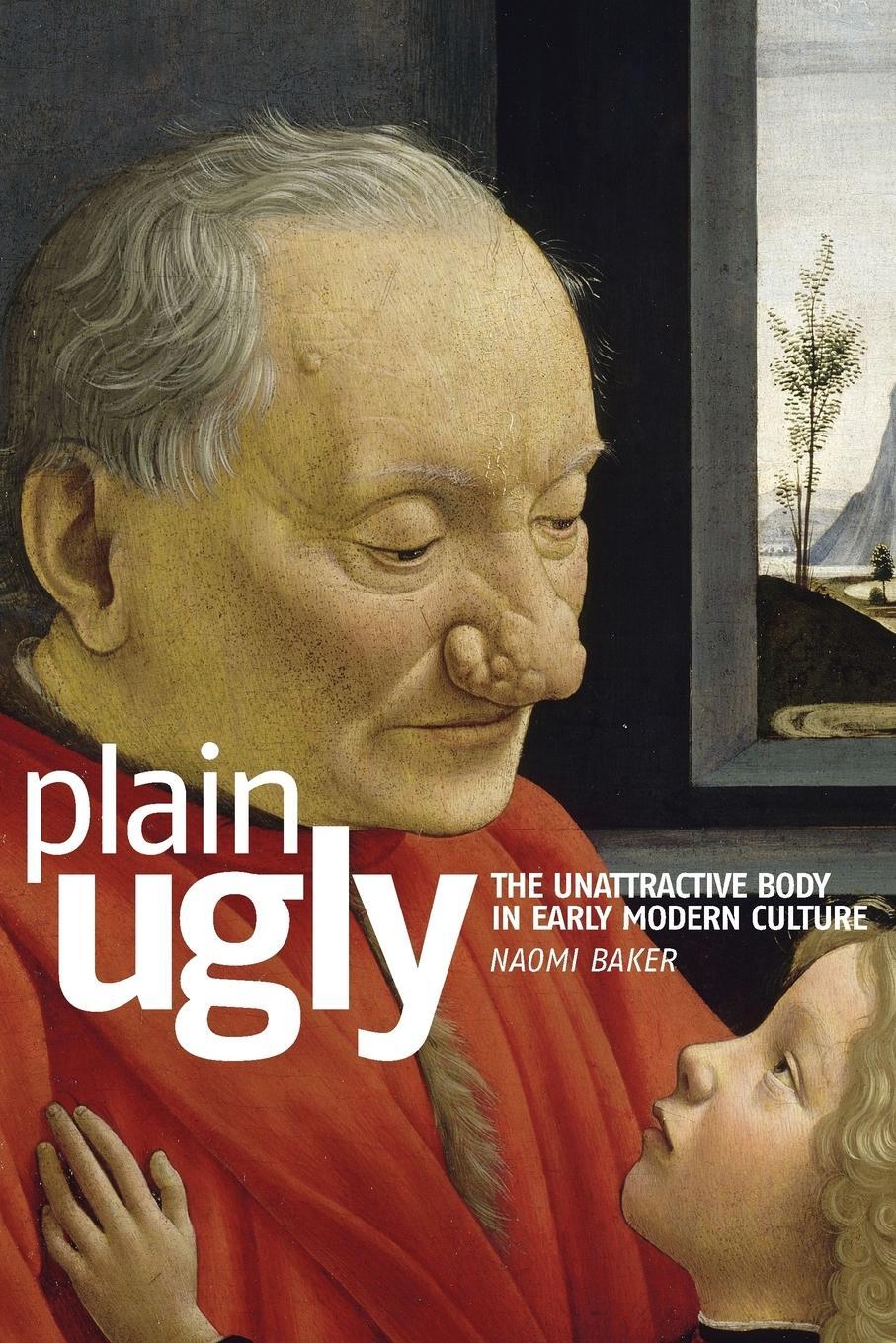 Cover: 9780719068751 | Plain ugly | The unattractive body in Early Modern culture | Baker