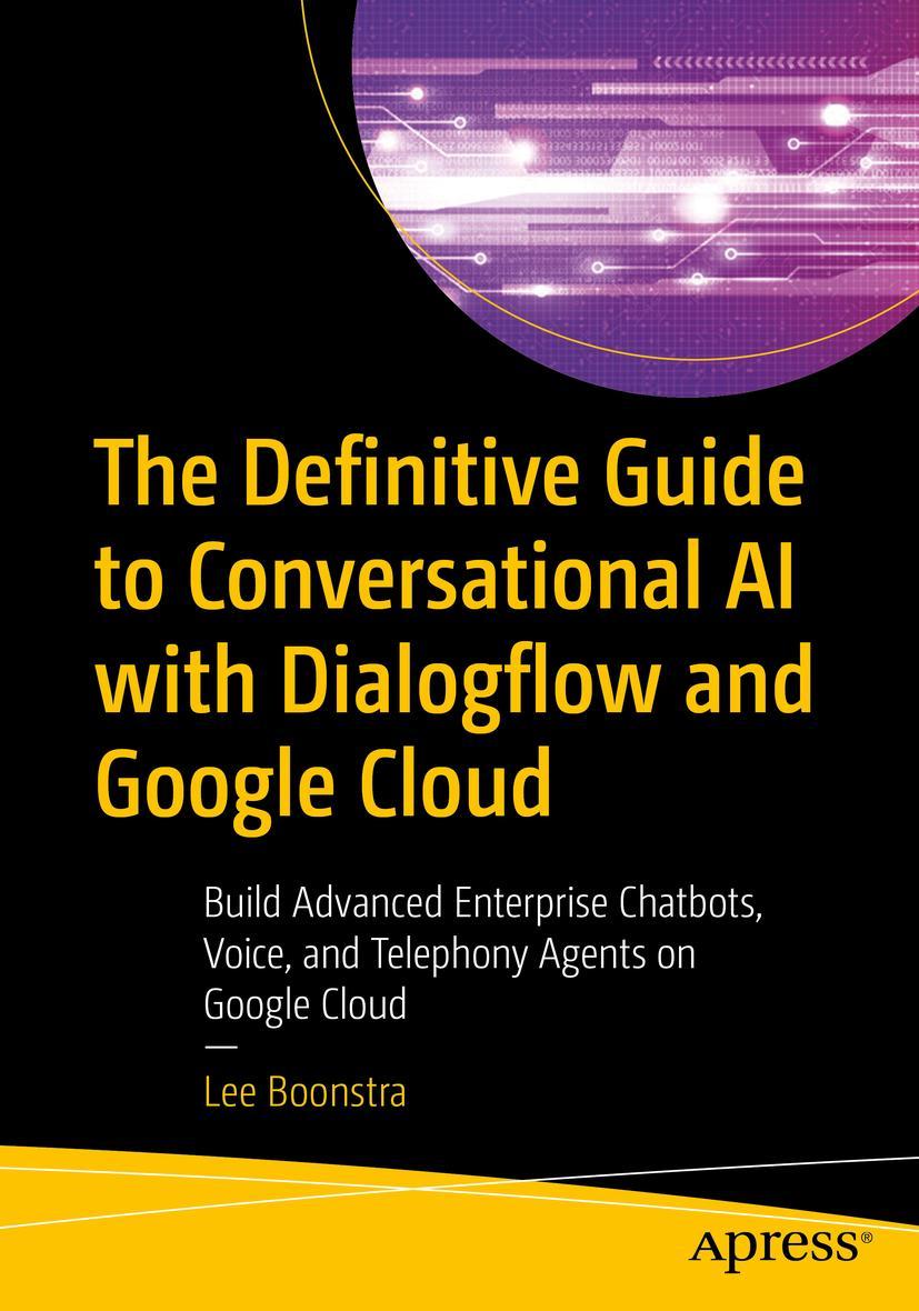 Cover: 9781484270134 | The Definitive Guide to Conversational AI with Dialogflow and...