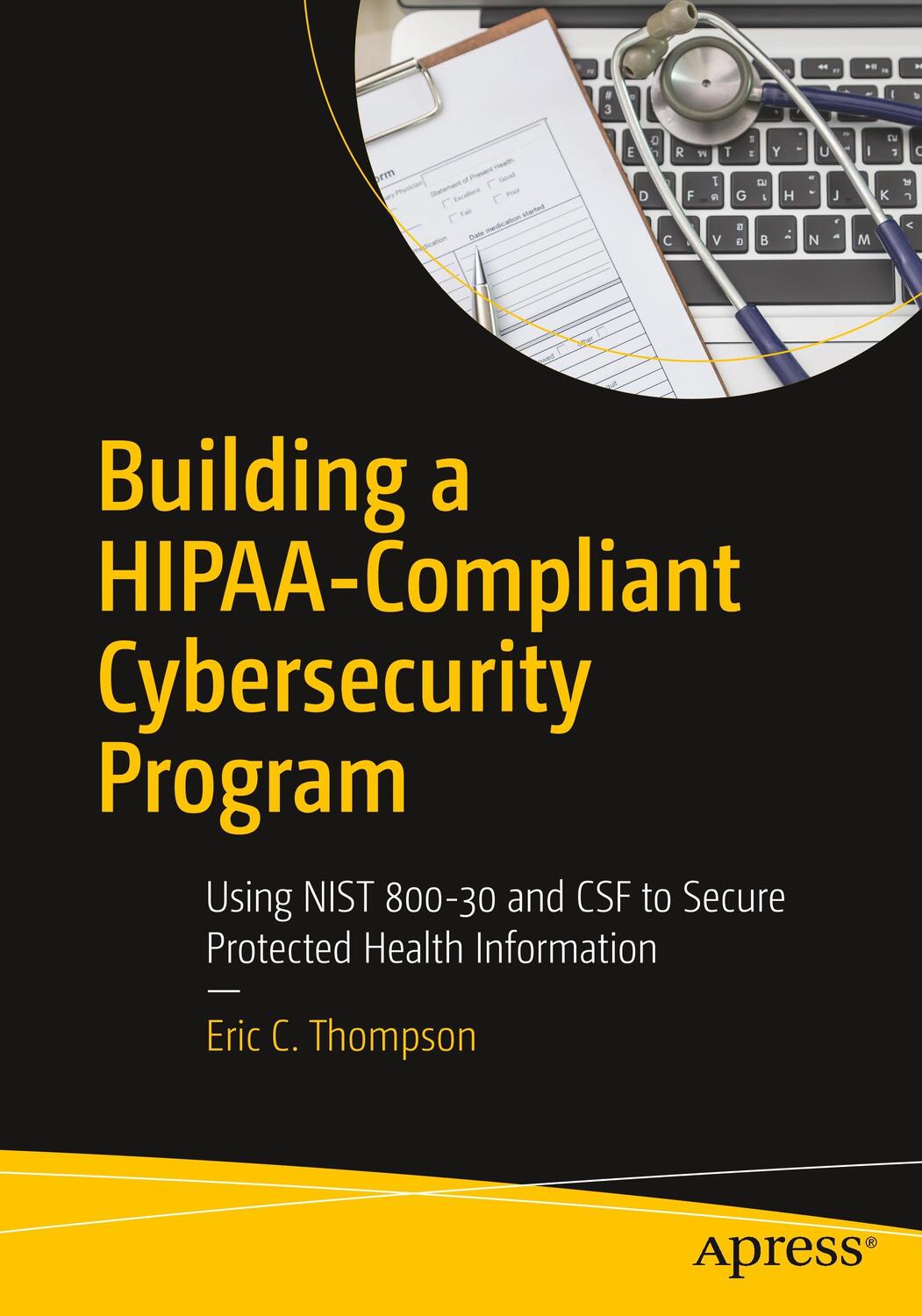 Cover: 9781484230596 | Building a HIPAA-Compliant Cybersecurity Program | Eric C. Thompson