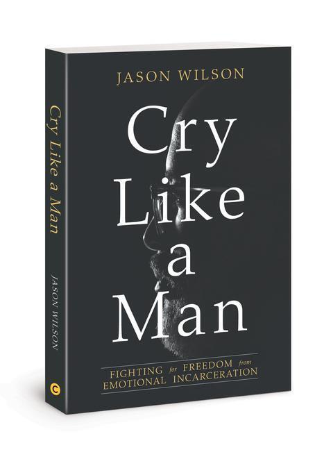 Cover: 9780830775941 | Cry Like a Man | Fighting for Freedom from Emotional Incarceration