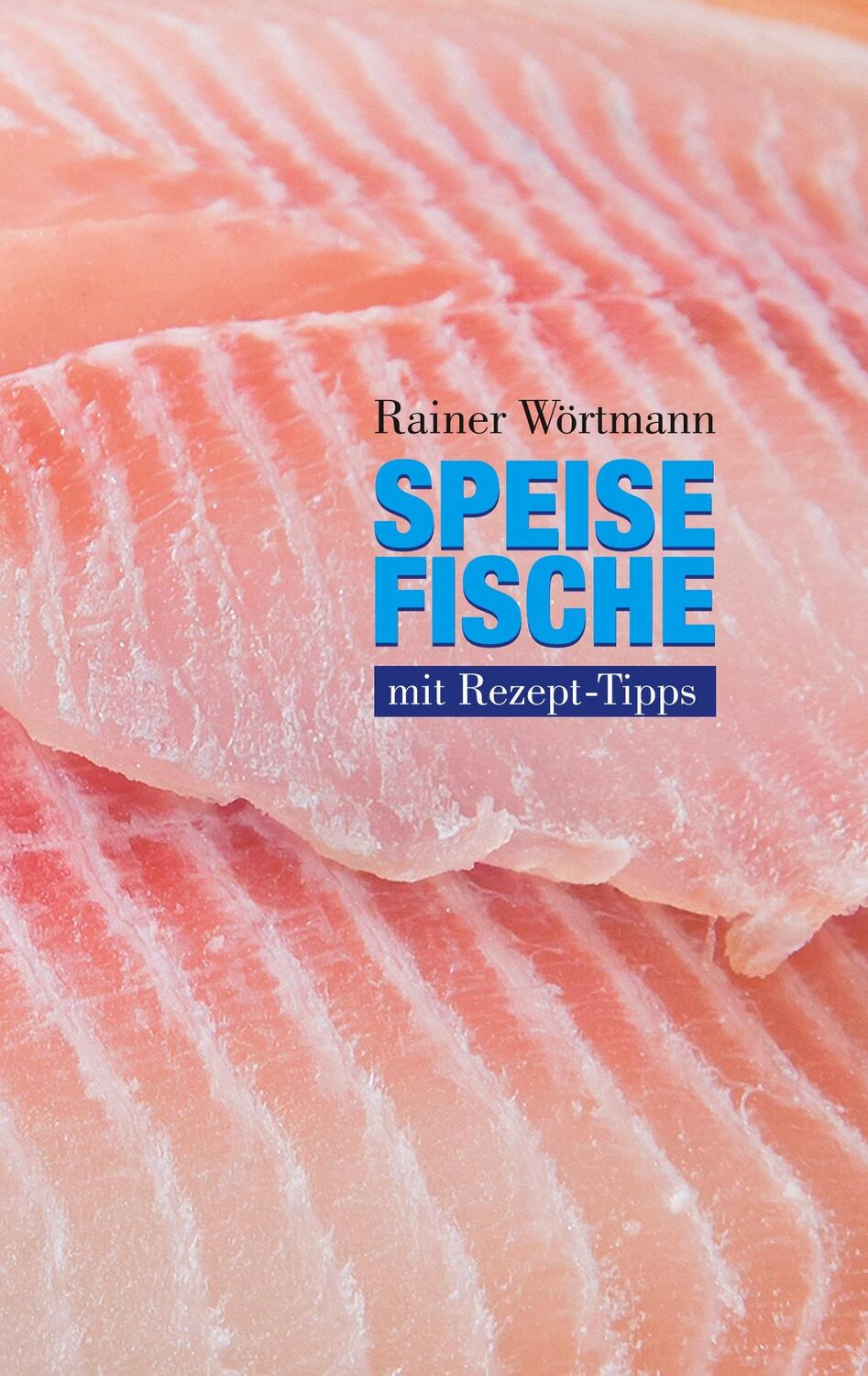 Cover: 9783748182771 | Speisefische | mit Rezept-Tipps | Rainer Wörtmann | Taschenbuch