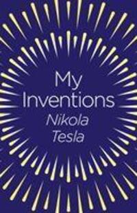 Cover: 9781789500783 | My Inventions | The Autobiography of Nikola Tesla | Nikola Tesla