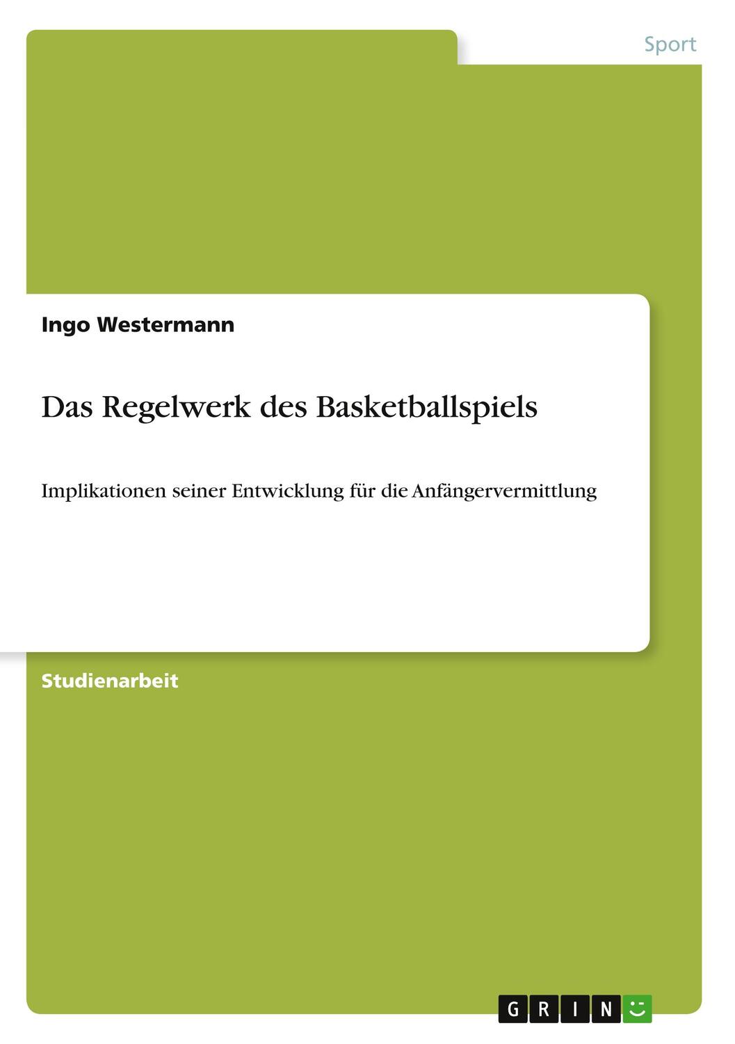 Cover: 9783640723737 | Das Regelwerk des Basketballspiels | Ingo Westermann | Taschenbuch