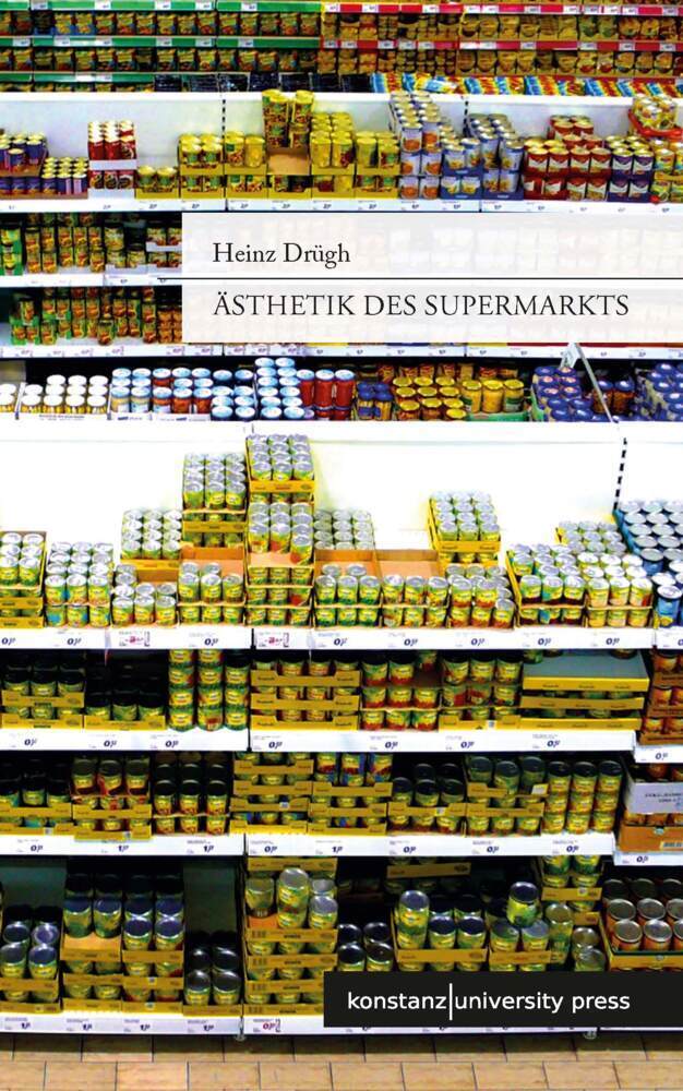 Cover: 9783835390737 | Ästhetik des Supermarkts | Heinz Drügh | Taschenbuch | 185 S. | 2015