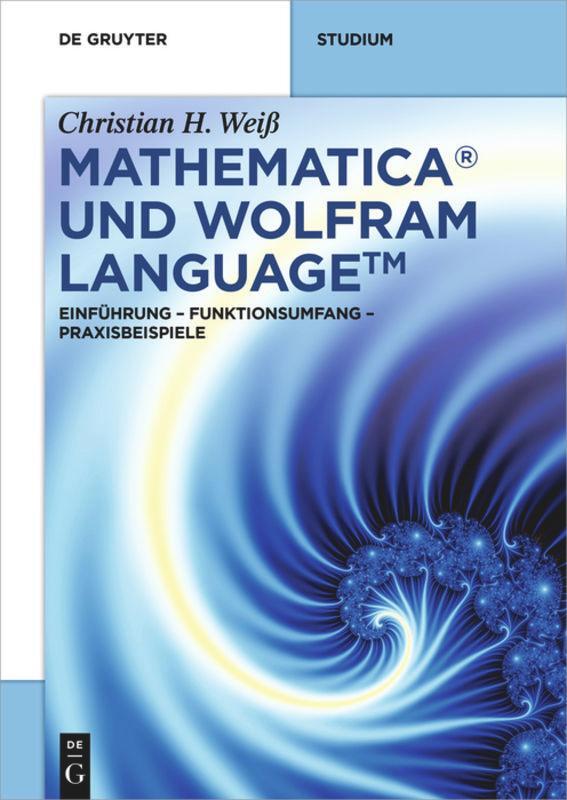 Cover: 9783110425215 | Mathematica und Wolfram Language | Christian H. Weiß | Taschenbuch
