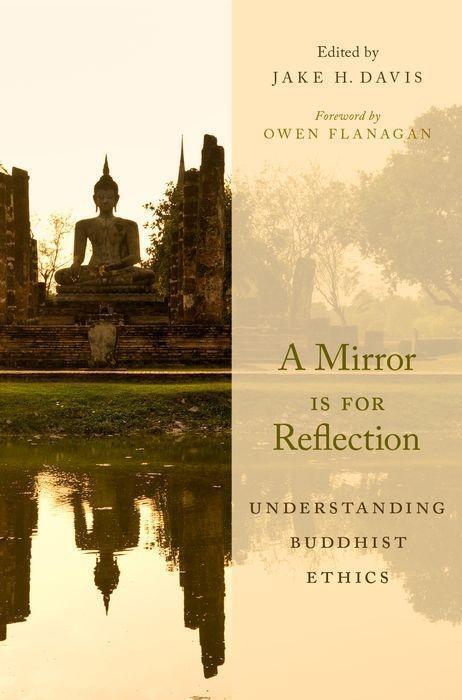 Cover: 9780190499761 | A Mirror Is for Reflection: Understanding Buddhist Ethics | Davis