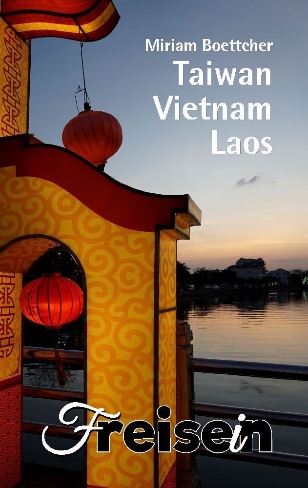 Cover: 9783982550107 | FREISEIN: Taiwan, Vietnam, Laos | Reisen bedeutet Freisein | Boettcher