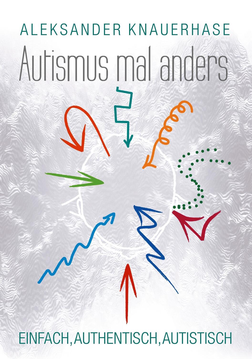 Cover: 9783741235016 | Autismus mal anders | Einfach, authentisch, autistisch | Knauerhase