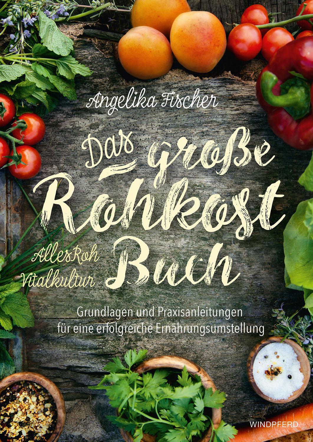 Cover: 9783864101359 | Das große Rohkost-Buch - AllesRoh Vitalkultur | Angelika Fischer