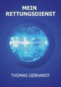 Cover: 9783837050660 | Mein Rettungsdienst | Thomas Gebhardt | Taschenbuch | Books on Demand
