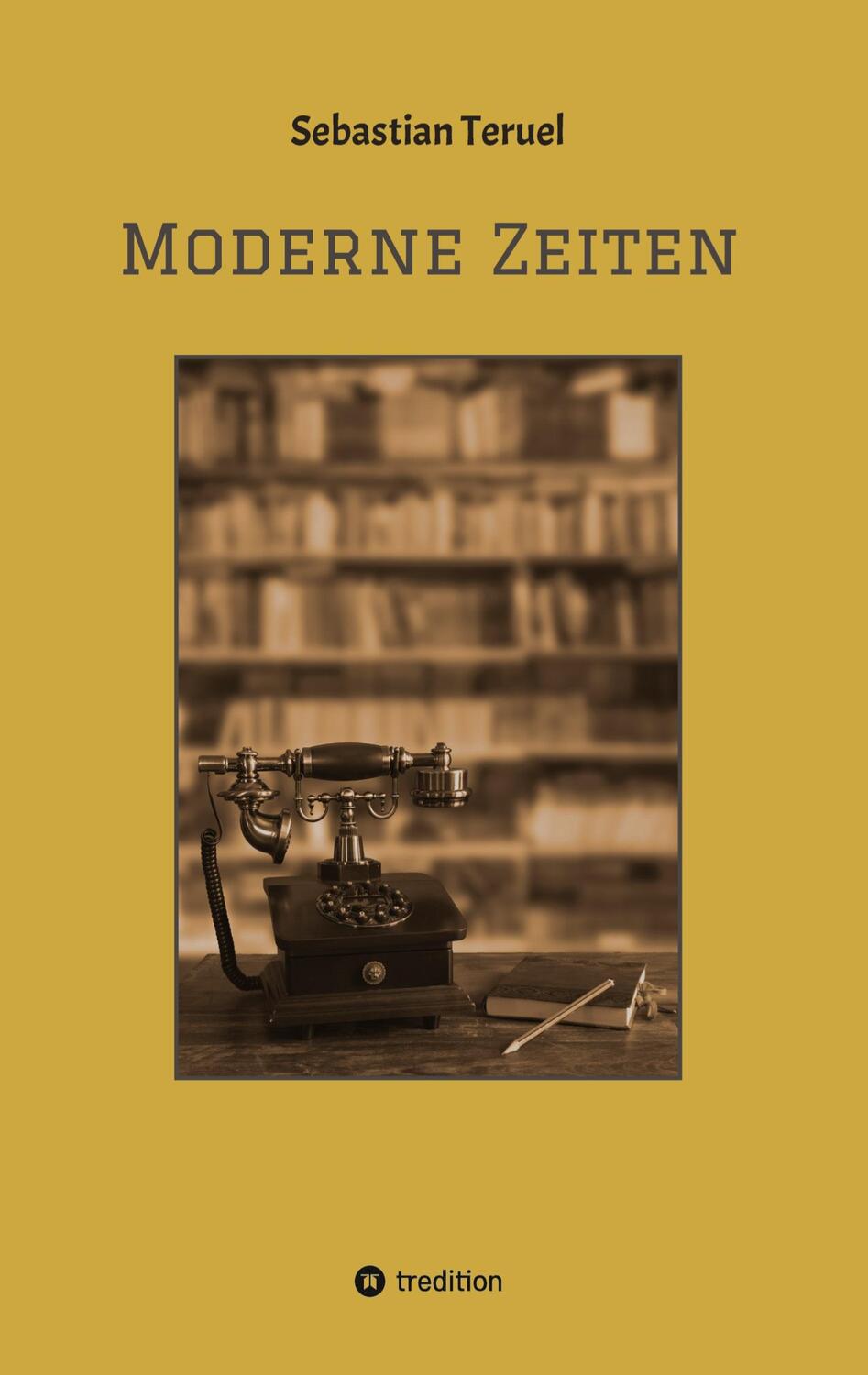 Cover: 9783347881563 | Moderne Zeiten | Sebastian Teruel | Taschenbuch | Paperback | Deutsch