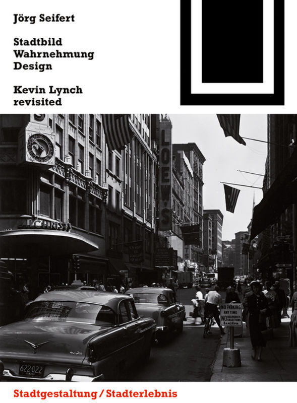 Cover: 9783034607704 | Stadtbild, Wahrnehmung, Design | Kevin Lynch revisited | Jörg Seifert