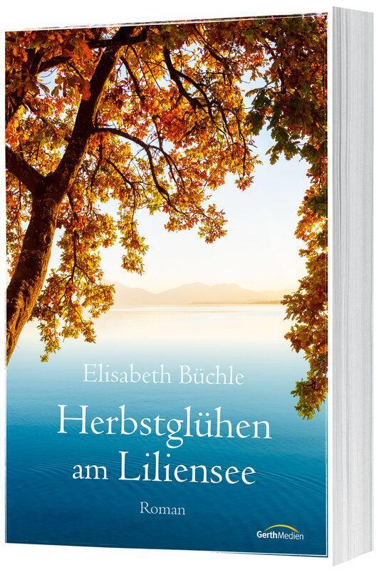 Cover: 9783986950767 | Herbstglühen am Liliensee | Roman | Elisabeth Büchle | Taschenbuch