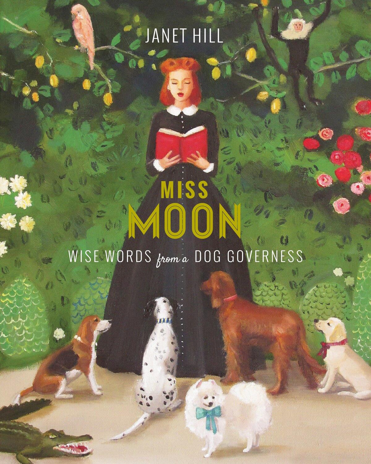 Cover: 9781101917930 | Miss Moon: Wise Words from a Dog Governess | Janet Hill | Buch | 2016