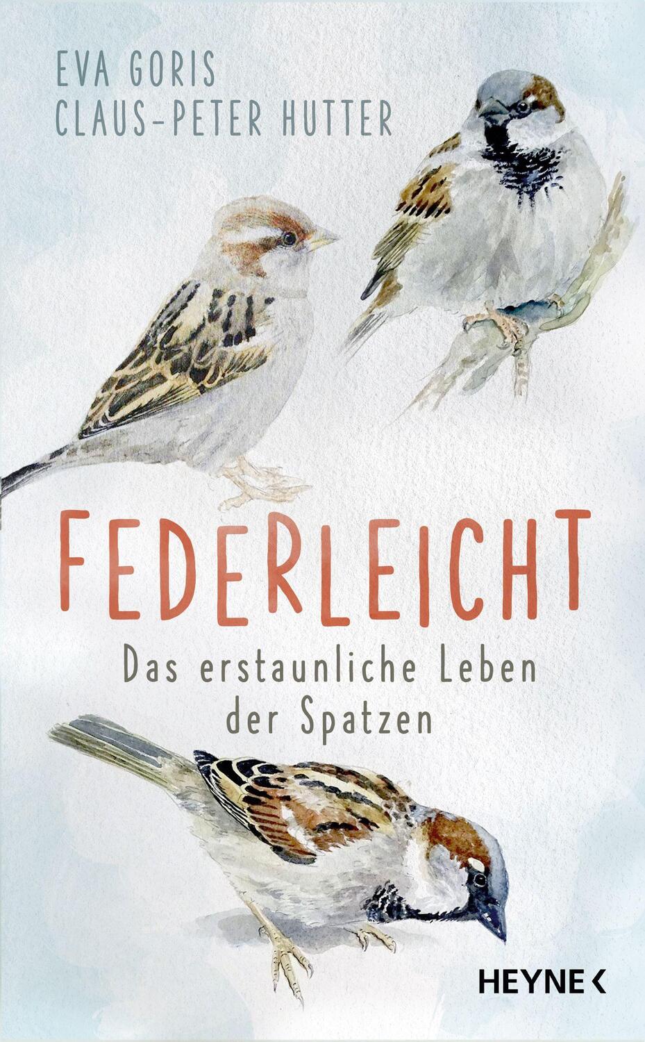 Cover: 9783453281387 | Federleicht | Das erstaunliche Leben der Spatzen | Eva Goris (u. a.)