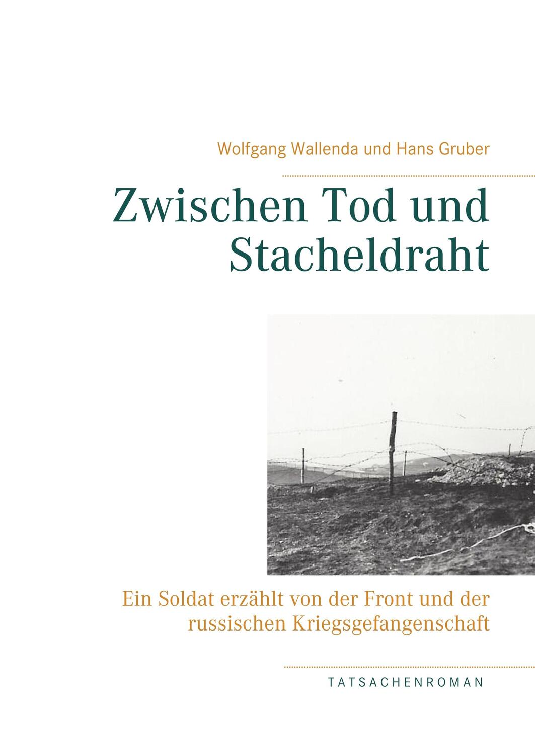 Cover: 9783750425668 | Zwischen Tod und Stacheldraht | Wolfgang Wallenda (u. a.) | Buch