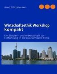 Cover: 9783839146743 | Wirtschaftsethik Workshop kompakt | Arnd Götzelmann | Taschenbuch