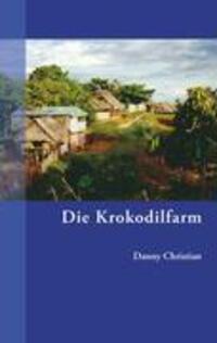 Cover: 9783833431784 | Die Krokodilfarm | Unheimliche Geschichten | Danny Christian | Buch