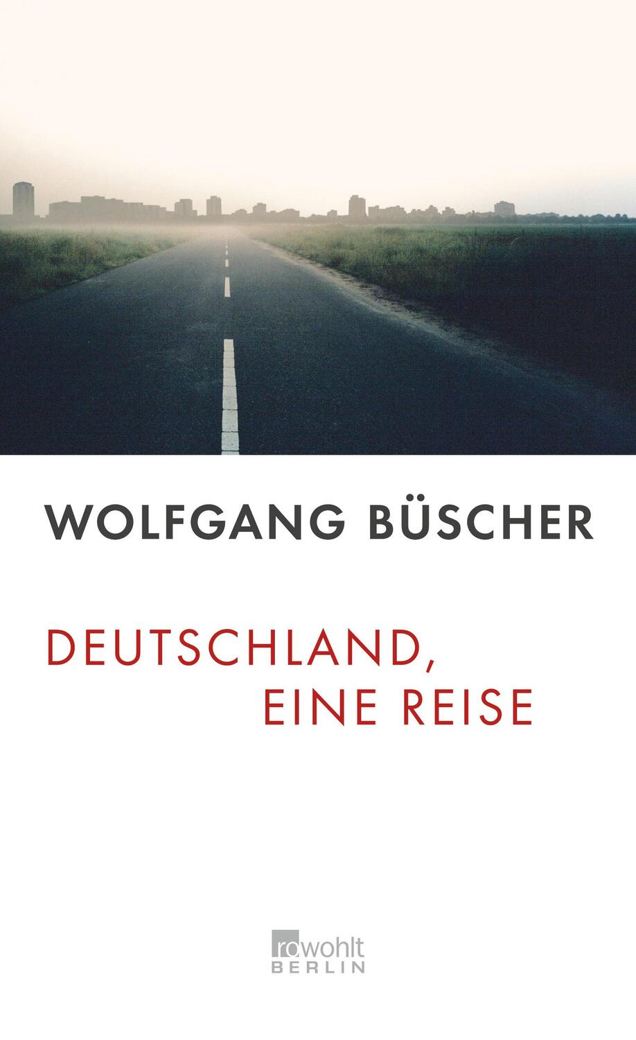 Cover: 9783871345296 | Deutschland, eine Reise | Wolfgang Büscher | Buch | Deutsch | 2005