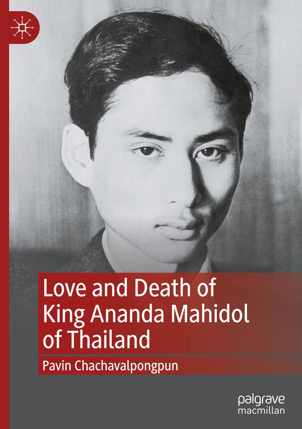Cover: 9789811652882 | Love and Death of King Ananda Mahidol of Thailand | Chachavalpongpun
