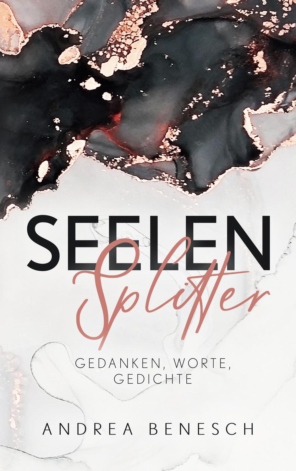 Cover: 9783753496238 | Seelensplitter | Gedanken, Worte, Gedichte | Andrea Benesch | Buch