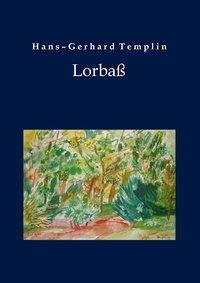 Cover: 9783941681637 | Lorbaß | Künstlerbiografie | Hans-Gerhard Templin | Buch | 344 S.