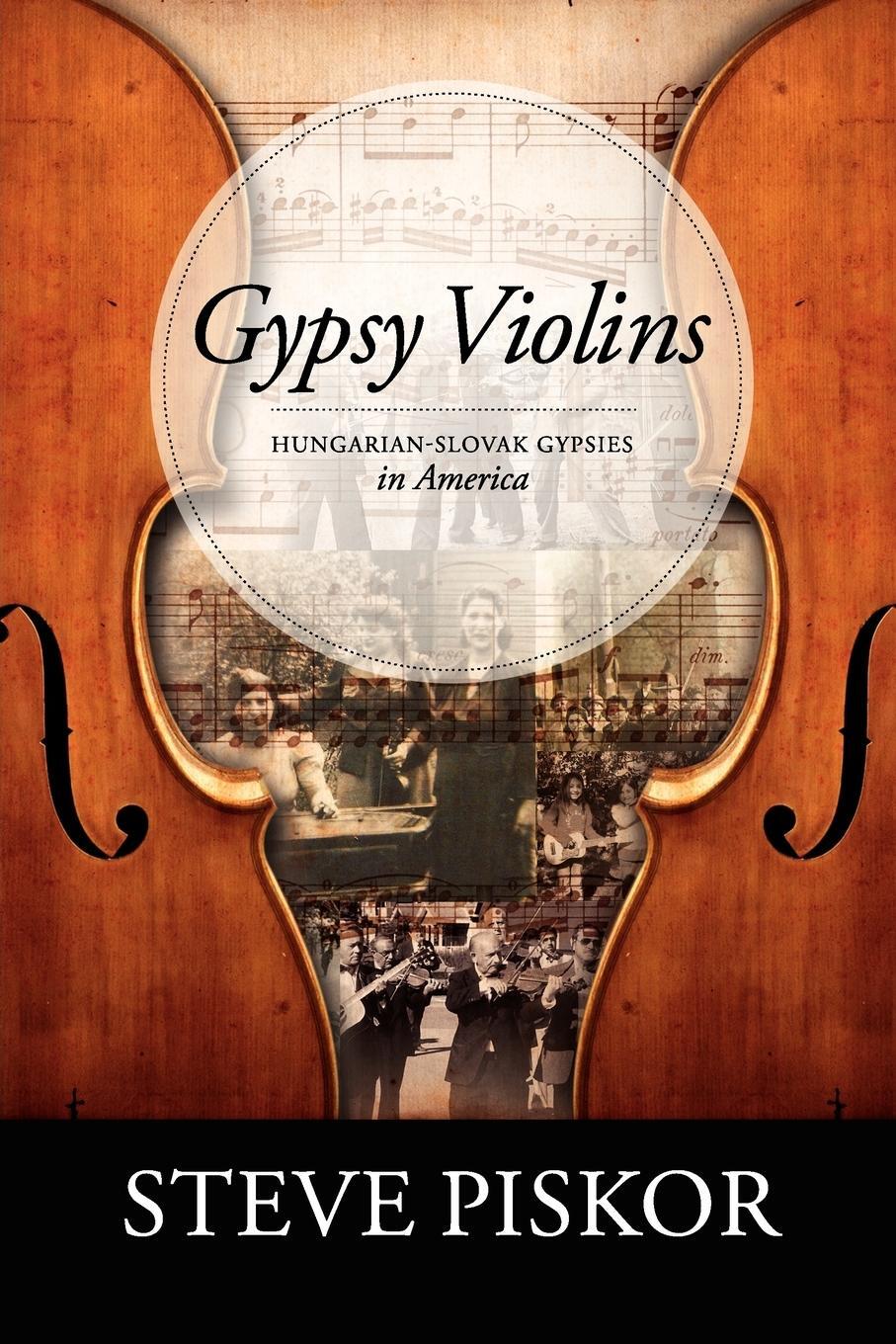 Cover: 9780578099897 | Gypsy Violins Hungarian-Slovak Gypsies in America | Steve Piskor