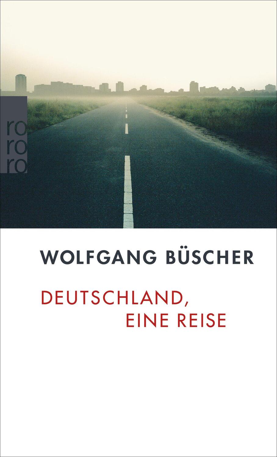 Cover: 9783499240508 | Deutschland, eine Reise | Wolfgang Büscher | Taschenbuch | Deutsch